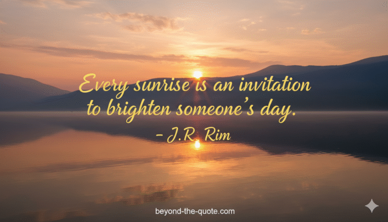 Alt text: A golden sunrise over a calm lake with mountains in the background, featuring the quote "Every sunrise is an invitation to brighten someone's day." - J.R. Rim
